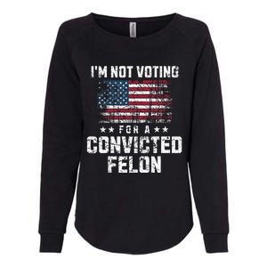 IM Not Voting For A Convicted Felon Pro Harris Democrat Womens California Wash Sweatshirt