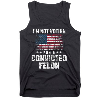 IM Not Voting For A Convicted Felon Pro Harris Democrat Tank Top