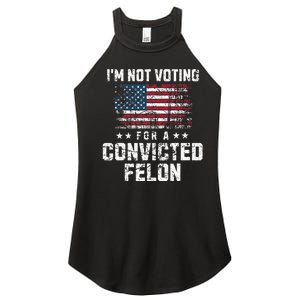 IM Not Voting For A Convicted Felon Pro Harris Democrat Women’s Perfect Tri Rocker Tank