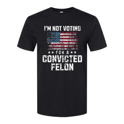 IM Not Voting For A Convicted Felon Pro Harris Democrat Softstyle® CVC T-Shirt