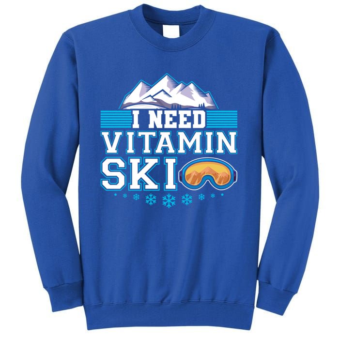 I Need Vitamin Ski Funny Skier Ski Instructor Gift Tall Sweatshirt