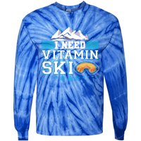 I Need Vitamin Ski Funny Skier Ski Instructor Gift Tie-Dye Long Sleeve Shirt