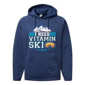 I Need Vitamin Ski Funny Skier Ski Instructor Gift Performance Fleece Hoodie