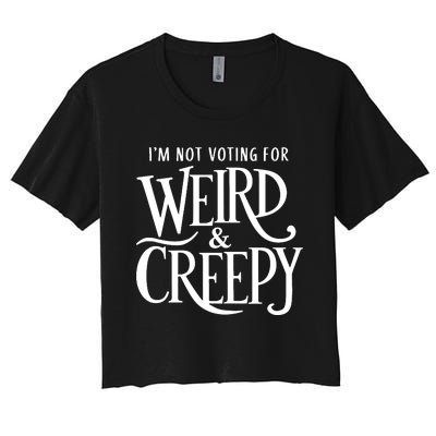 Im Not Voting For Weird Creepy Vote Kamala Harris Women's Crop Top Tee