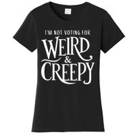 Im Not Voting For Weird Creepy Vote Kamala Harris Women's T-Shirt