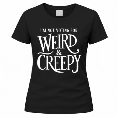 Im Not Voting For Weird Creepy Vote Kamala Harris Women's T-Shirt