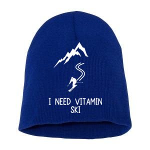 I Need Vitamin Ski Skiing Motivational Saying Skier Gift Short Acrylic Beanie