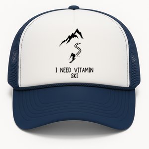 I Need Vitamin Ski Skiing Motivational Saying Skier Gift Trucker Hat