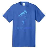 I Need Vitamin Ski Skiing Motivational Saying Skier Cool Gift Tall T-Shirt