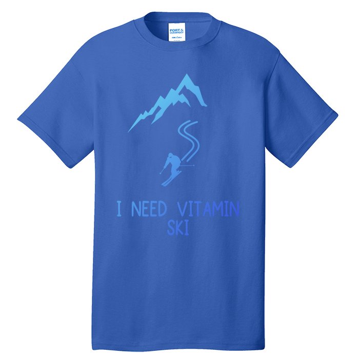 I Need Vitamin Ski Skiing Motivational Saying Skier Cool Gift Tall T-Shirt