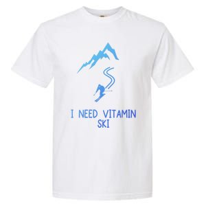 I Need Vitamin Ski Skiing Motivational Saying Skier Cool Gift Garment-Dyed Heavyweight T-Shirt