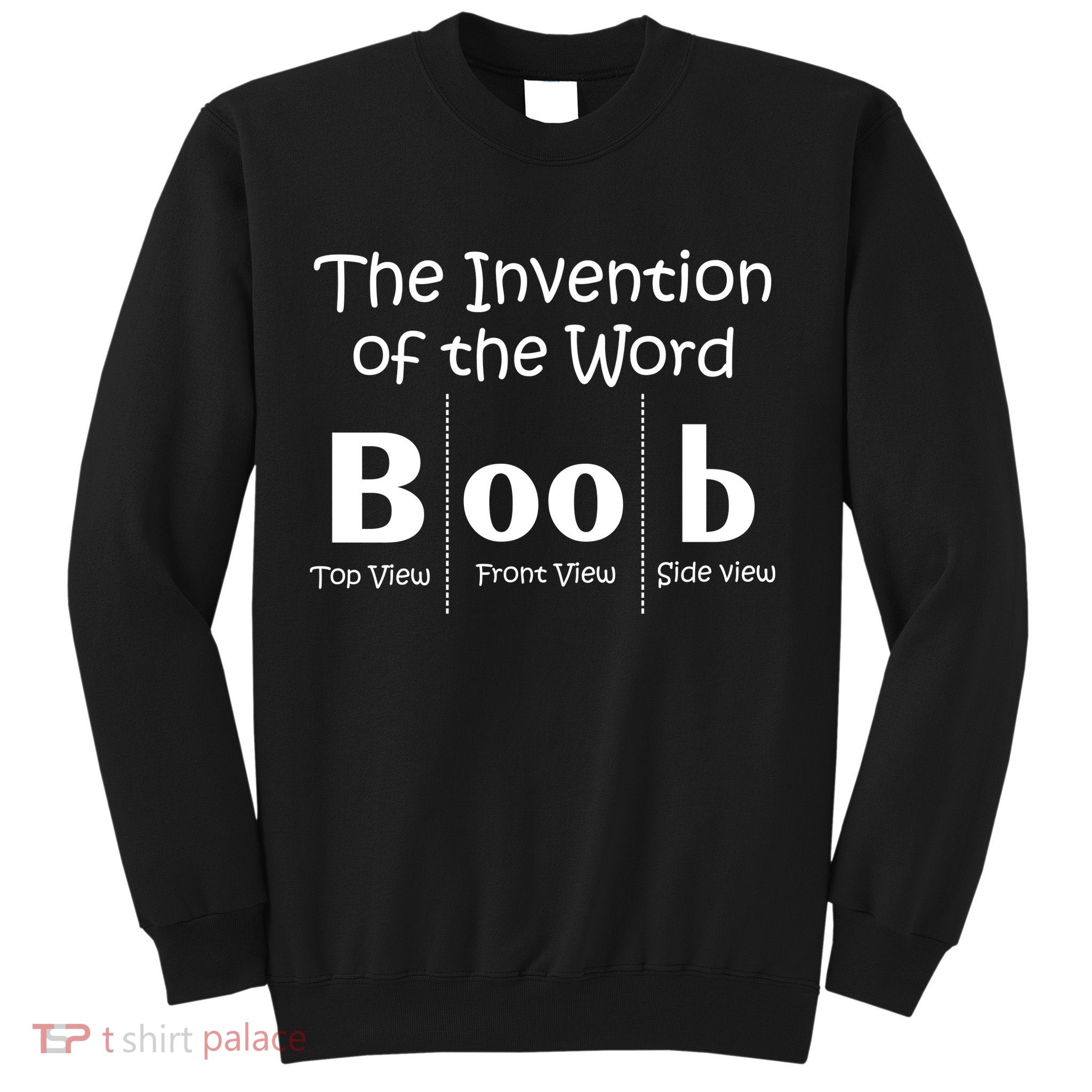 Invention Of The Word Boob Sweatshirt