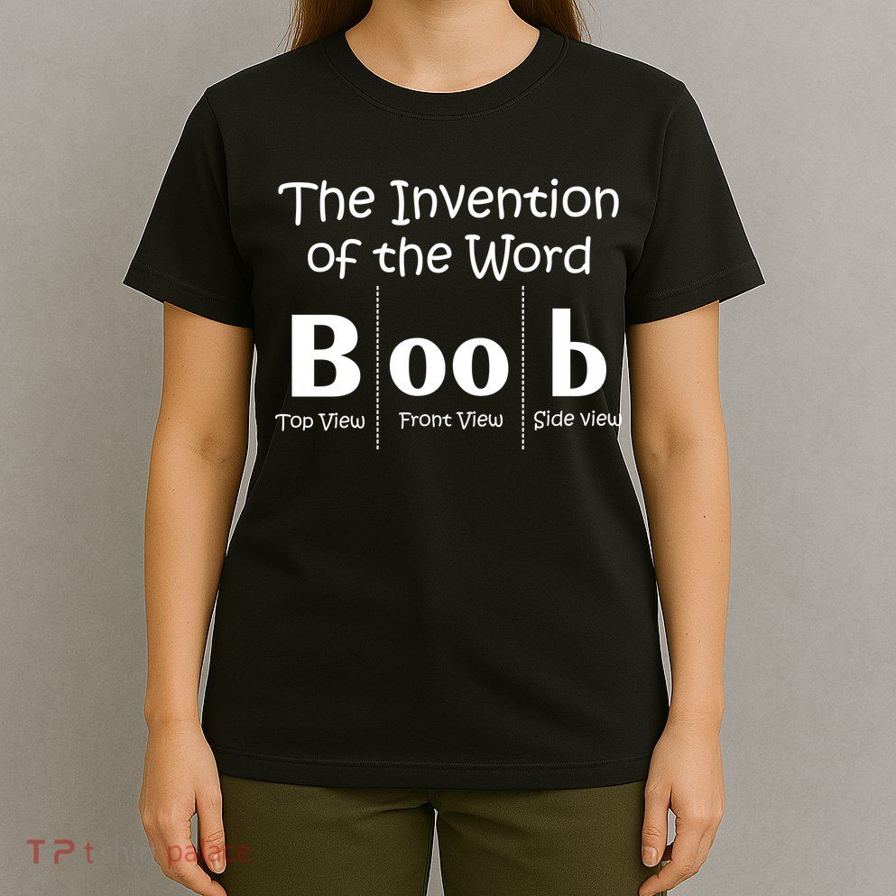 Invention Of The Word Boob T-Shirt