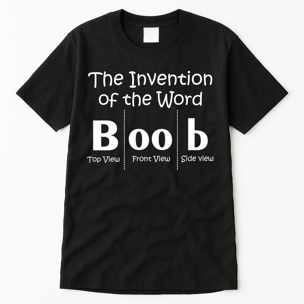 Invention Of The Word Boob Tall T-Shirt