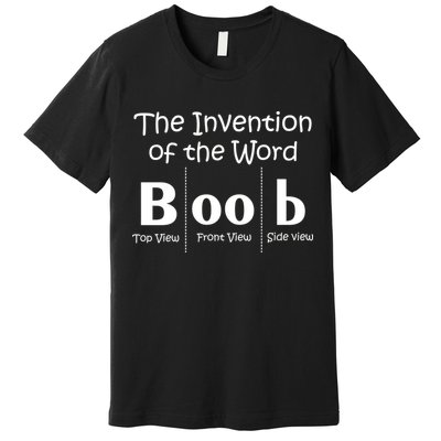 Invention Of The Word Boob Premium T-Shirt