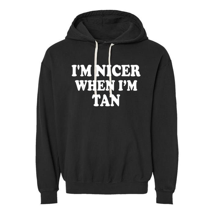 I'm Nicer When I'm Tan Funny Quote Garment-Dyed Fleece Hoodie