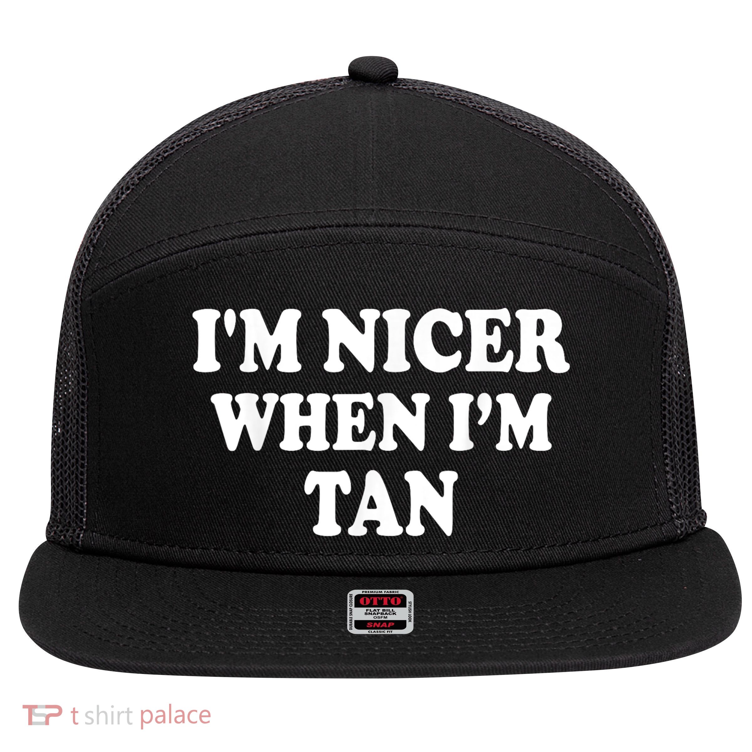 I'm Nicer When I'm Tan Funny Quote 7 Panel Mesh Trucker Snapback Hat