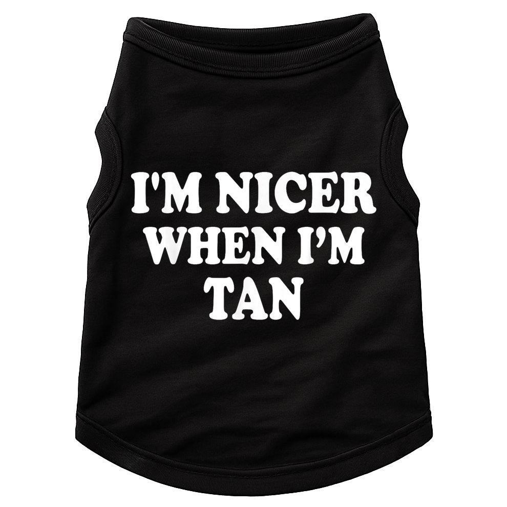 I'm Nicer When I'm Tan Funny Quote Doggie Tank