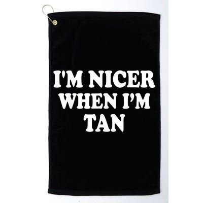 I'm Nicer When I'm Tan Funny Quote Golf Towel
