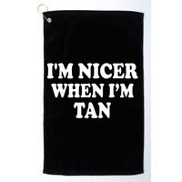 I'm Nicer When I'm Tan Funny Quote Golf Towel