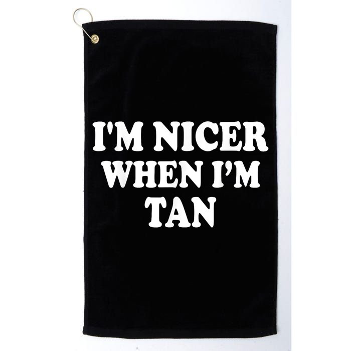 I'm Nicer When I'm Tan Funny Quote Golf Towel