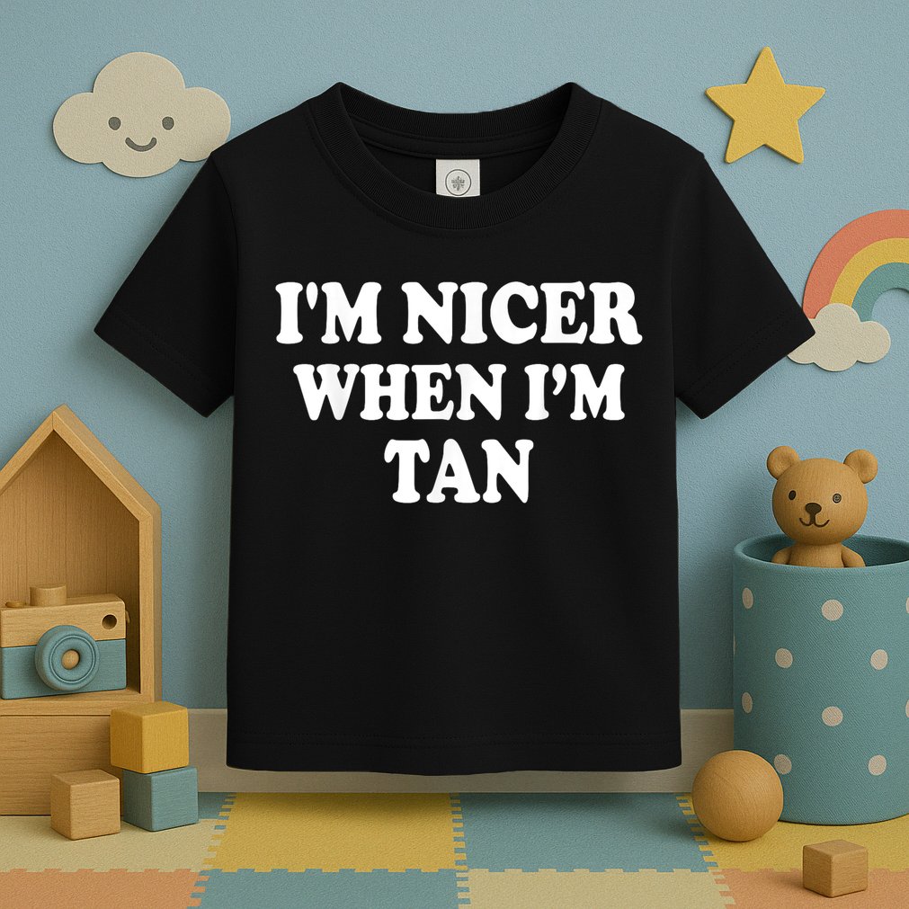 I'm Nicer When I'm Tan Funny Quote Toddler T-Shirt