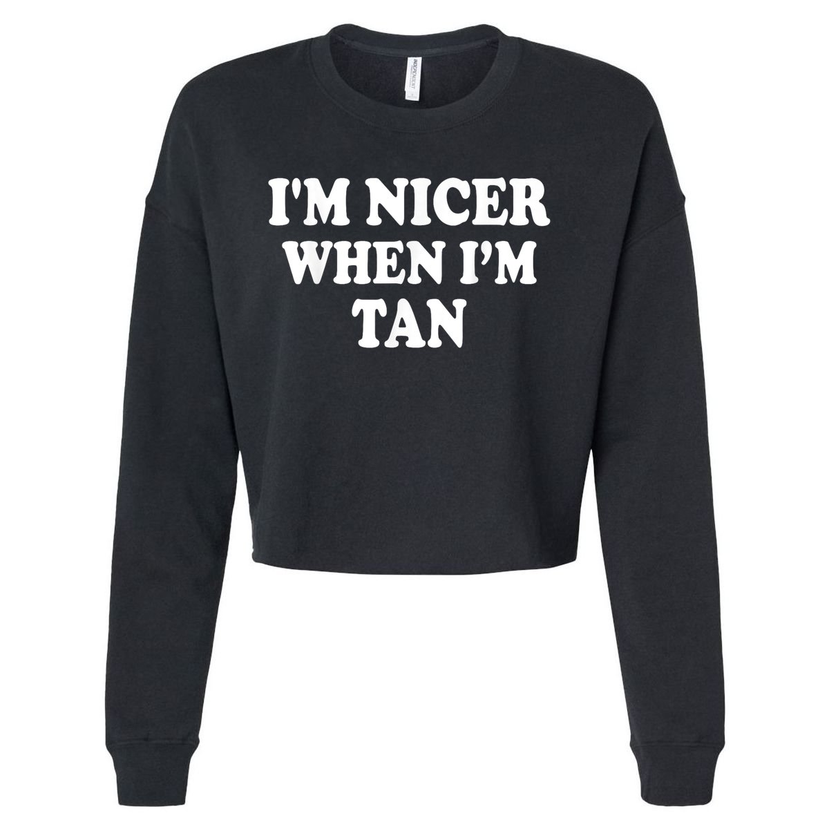I'm Nicer When I'm Tan Funny Quote Cropped Pullover Crew