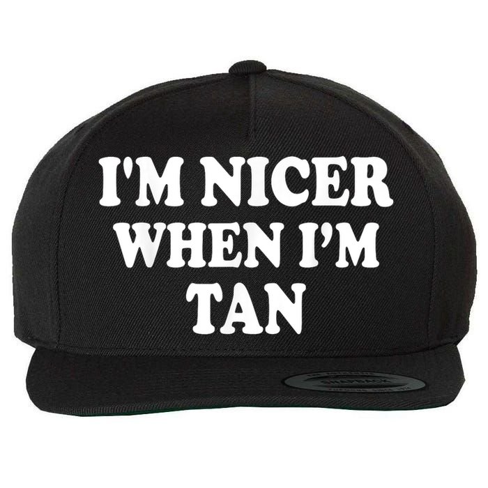 I'm Nicer When I'm Tan Funny Quote Wool Snapback Cap