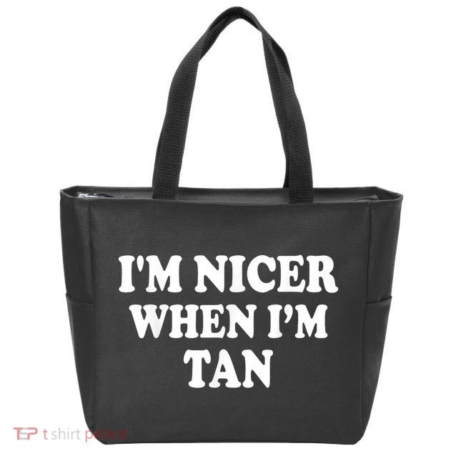 I'm Nicer When I'm Tan Funny Quote Zip Tote Bag