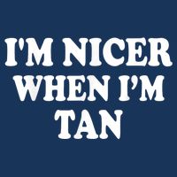 I'm Nicer When I'm Tan Funny Quote Infant Baby Jersey Bodysuit