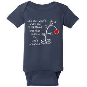 Its Not What Under The Christmas Tree That Matter Its Whos Around It Baby Bodysuit