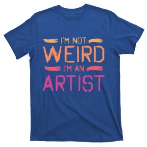 I'm Not Weird I'm An Artist Cool Graphic Designer Art Gift T-Shirt