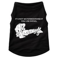It's Not Waterboarding If You Use Diesel Doggie Tank