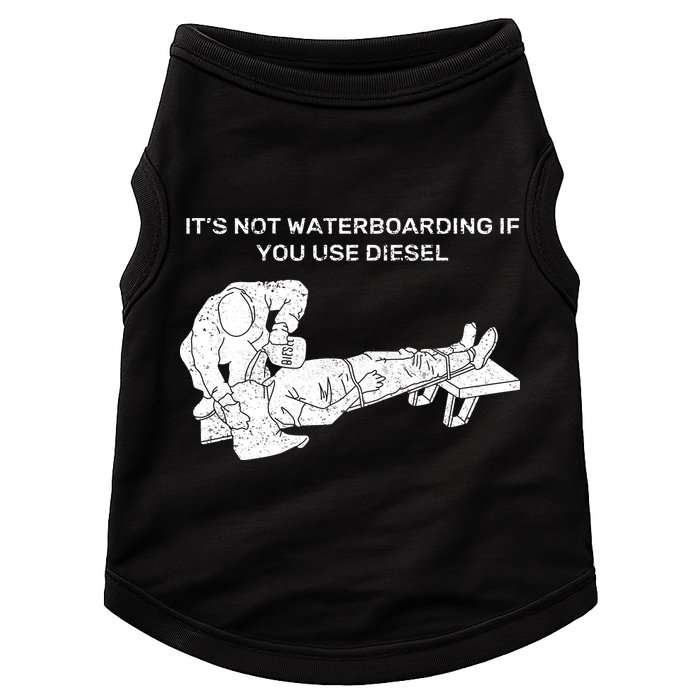 It's Not Waterboarding If You Use Diesel Doggie Tank