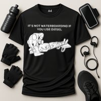 It's Not Waterboarding If You Use Diesel Performance Shirt