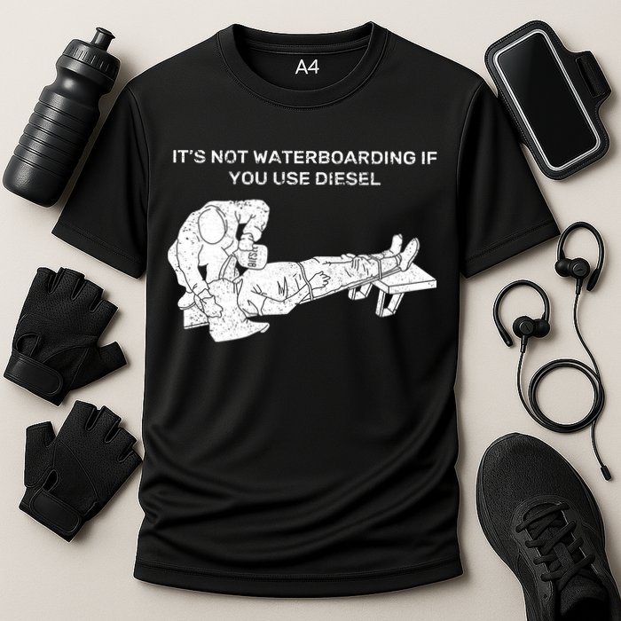 It's Not Waterboarding If You Use Diesel Performance Shirt