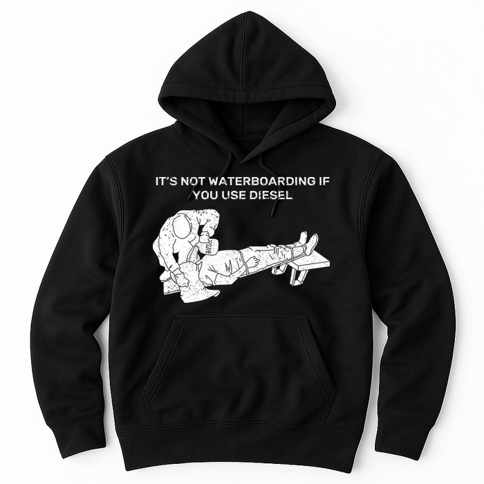 It's Not Waterboarding If You Use Diesel Hoodie