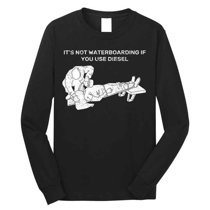 It's Not Waterboarding If You Use Diesel Long Sleeve Shirt