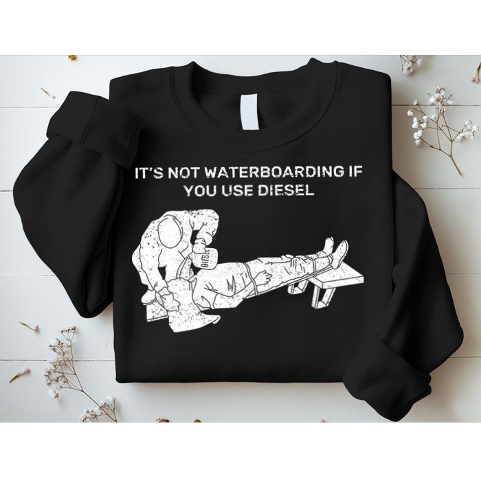 It's Not Waterboarding If You Use Diesel Sweatshirt