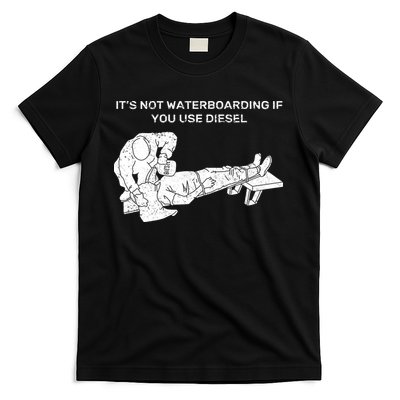 It's Not Waterboarding If You Use Diesel T-Shirt