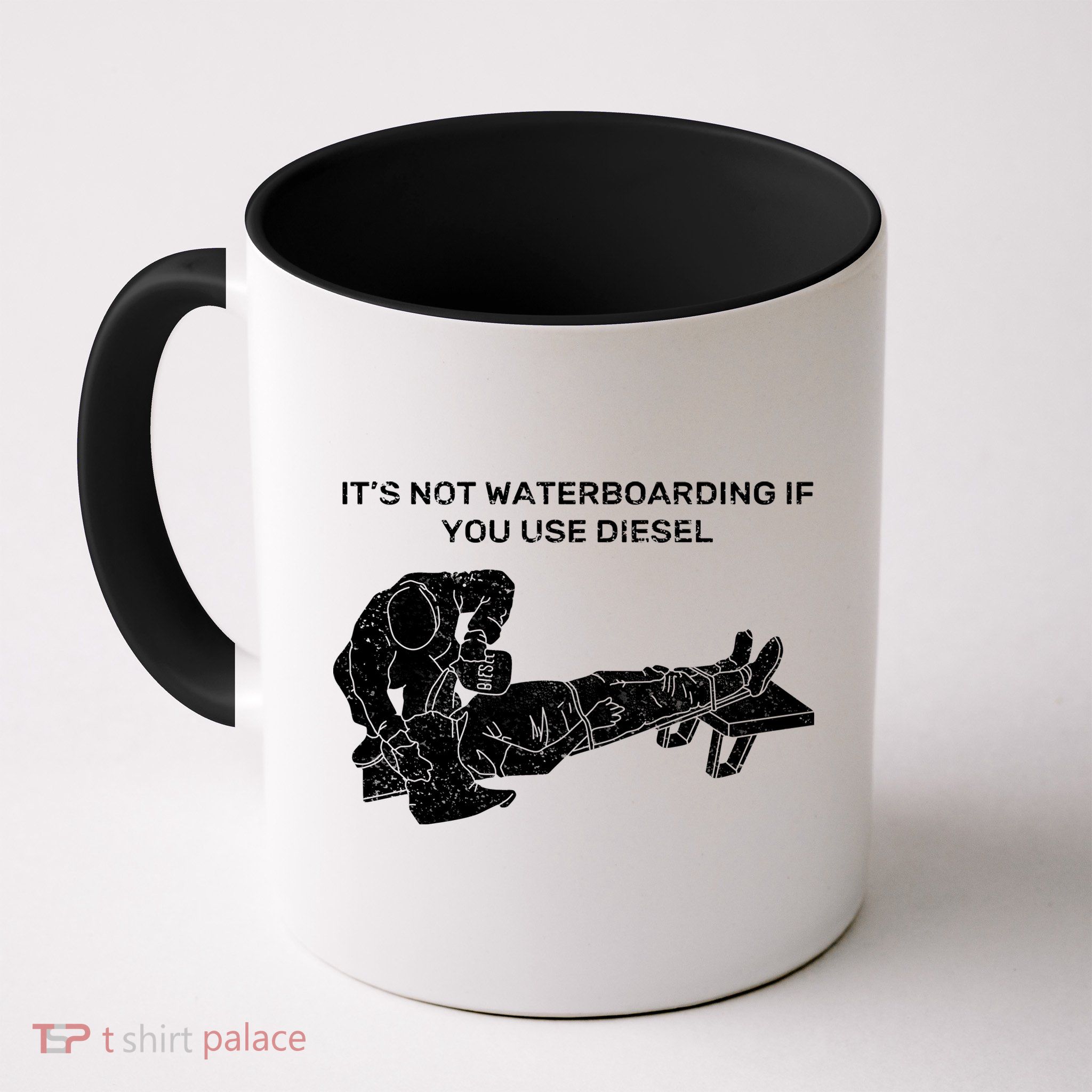 It's Not Waterboarding If You Use Diesel Mug