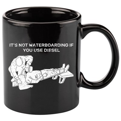 It's Not Waterboarding If You Use Diesel 11oz C Handle Ceramic Mug