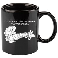 It's Not Waterboarding If You Use Diesel 11oz C Handle Ceramic Mug