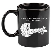 It's Not Waterboarding If You Use Diesel 11oz C Handle Ceramic Mug