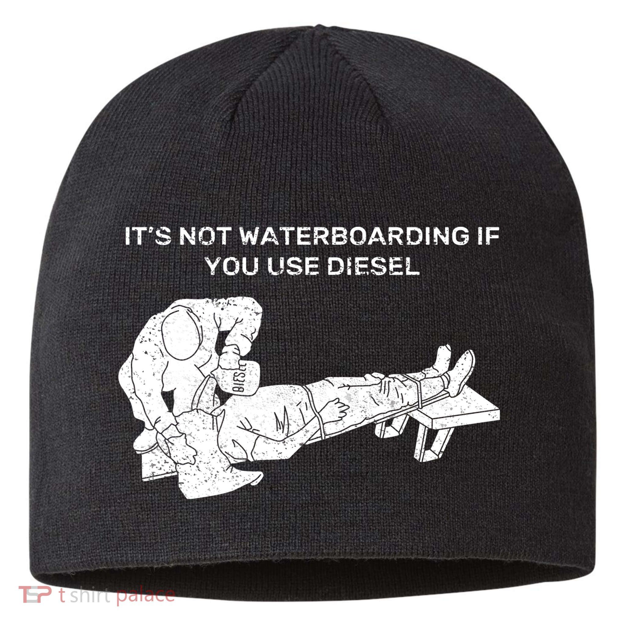 It's Not Waterboarding If You Use Diesel Sustainable Beanie