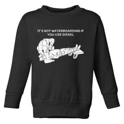 It's Not Waterboarding If You Use Diesel Toddler Sweatshirt