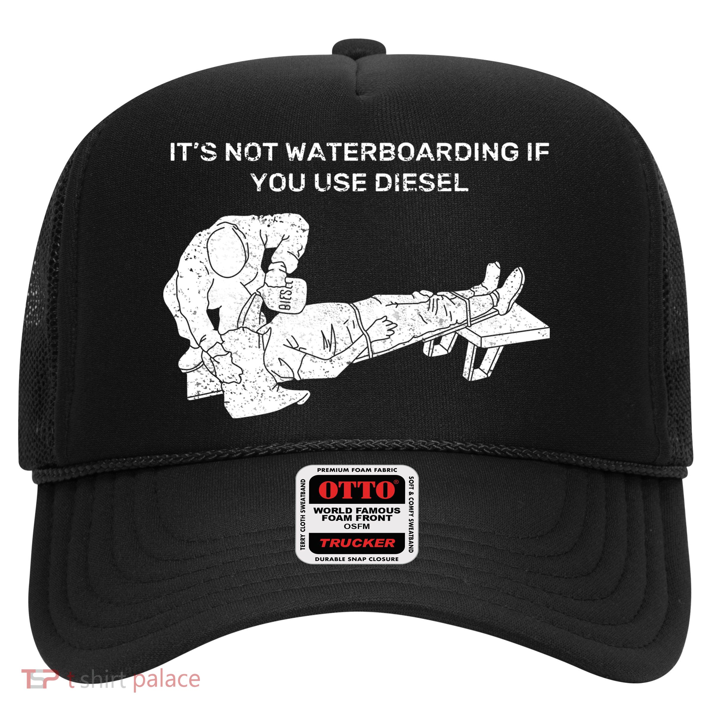 It's Not Waterboarding If You Use Diesel Trucker Hat