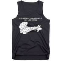 It's Not Waterboarding If You Use Diesel Tank Top