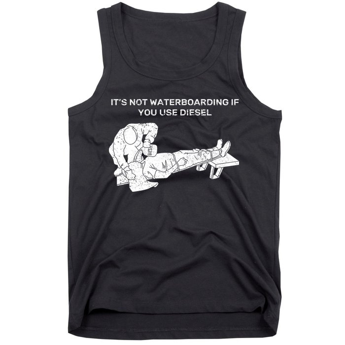 It's Not Waterboarding If You Use Diesel Tank Top