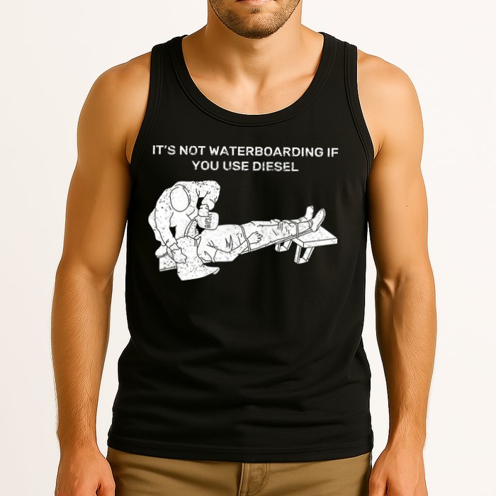 It's Not Waterboarding If You Use Diesel Tank Top